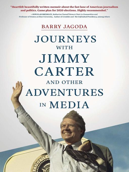 Title details for Journeys with Jimmy Carter and Other Adventures in Media by Barry Jagoda - Available